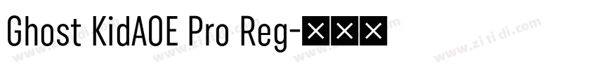 Ghost KidAOE Pro Reg字体转换 Ghost KidAOE Pro Reg字体转换